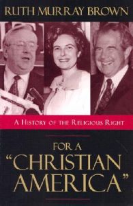 For a Christian America: A History of the Religious Right: Book by Ruth Murray Brown For a Christian America: A History of the Religious Right: Book by Ruth Murray Brown