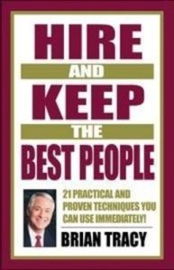HIRE AND KEEP THE BEST PEOPLE: Book by Brian Tracy