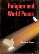 Religion And World Peace: Book by Ravindra Kumar
