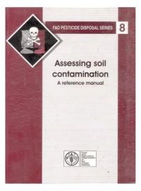 Assessing Soil Contamination: A Reference Manual/Fao: Book by FAO