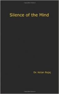 Silence of the Mind (English) (Paperback): Book by Dr. Ketan Bajaj