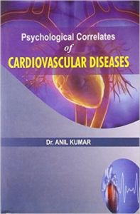Psychological Correlates Of Cardiovascular Diseases: Book by Anil Kumar Psychological Correlates Of Cardiovascular Diseases: Book by Anil Kumar