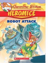 Heromice #2 : Robot Attack (English): Book by Geronimo Stilton Heromice #2 : Robot Attack (English): Book by Geronimo Stilton
