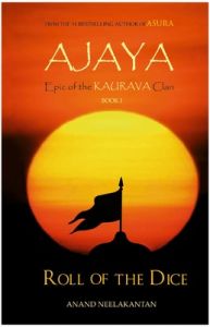 AJAYA  : Epic of the Kaurava Clan -ROLL OF THE DICE (Book 1): Book by Anand Neelakantan