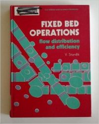 Fixed Bed Operations: Flow Distribution and Efficiency (Ellis Horwood Series in Chemical Engineering) (English) HRD Edition (Hardcover): Book by Vladimir Stanek Fixed Bed Operations: Flow Distribution and Efficiency (Ellis Horwood Series in Chemical Engineering) (English) HRD Edition (Hardcover): Book by Vladimir Stanek