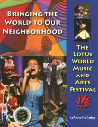 Bringing the World to Our Neighborhood: The Lotus World Music and Arts Festival: Book by LuAnne Holladay
