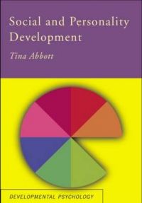 Social and Personality Development: Book by Tina Abbott Social and Personality Development: Book by Tina Abbott