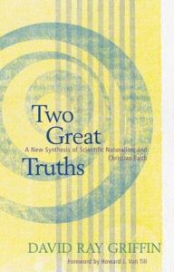 Two Great Truths: A New Synthesis of Scientific Naturalism and Christian Faith: Book by David Ray Griffin
