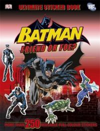 Batman Friend or Foe? Ultimate Sticker Book (English): Book by DK Batman Friend or Foe? Ultimate Sticker Book (English): Book by DK