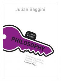 Philosophy: All That Matters: Book by Julian Baggini