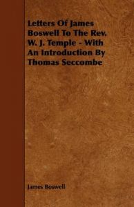 Letters Of James Boswell To The Rev. W. J. Temple - With An Introduction By Thomas Seccombe: Book by James Boswell