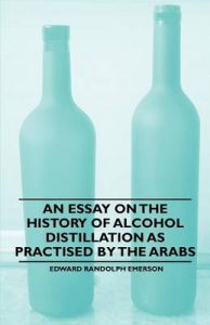 An Essay on the History of Alcohol Distillation as Practised by the Arabs: Book by Edward Randolph Emerson