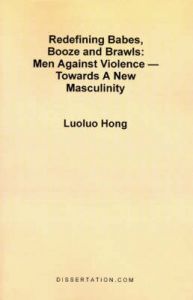Redefining Babes, Booze and Brawls: Men Against Violence - Towards a New Masculinity: Book by Luoluo Hong