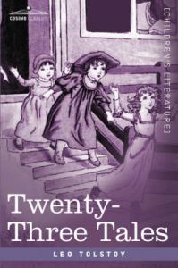Twenty-Three Tales: Book by Count Leo Nikolayevich Tolstoy Twenty-Three Tales: Book by Count Leo Nikolayevich Tolstoy