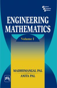 ENGINEERING MATHEMATICS -- VOLUME I: Book by PAL MADHUMANGAL |PAL ANITA