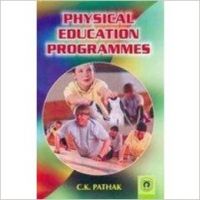 Physical Education Programmes (English): Book by C. K. Pathak Physical Education Programmes (English): Book by C. K. Pathak