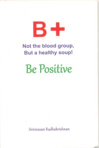 Be Positive: Book by Srinivasan Radhakrishnan Be Positive: Book by Srinivasan Radhakrishnan