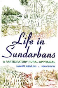 Life in Sundarbans: A Participatory Rural Appraisal (English): Book by Samares Kumar Das, Hema Tripathi