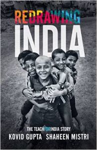 Redrawing India : The Teach for India Story : Book by Shaheen Mistri, Kovid Gupta Redrawing India : The Teach for India Story : Book by Shaheen Mistri, Kovid Gupta