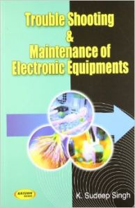 Trouble Shooting & Maintance Of Electronic Equipments (English) 2nd Edition (Paperback): Book by K. Sudeep Singh