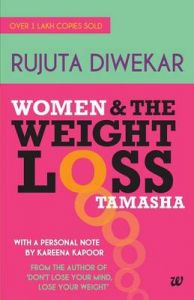 Women & the Weight : Loss Tamasha (English) (Paperback): Book by Rujuta Diwekar Women & the Weight : Loss Tamasha (English) (Paperback): Book by Rujuta Diwekar