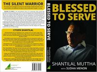 Blessed To Serve Shantilal Muttha: Book by Sudha Menon