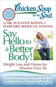 CHICKEN SOUP FOR THE SOUL: SAY HELLO TO A BETTER BODY: Book by DR. SUZANNE KOVEN CHICKEN SOUP FOR THE SOUL: SAY HELLO TO A BETTER BODY: Book by DR. SUZANNE KOVEN