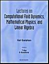 Lectures on Computational Fluid Dynamics, Mathematical Physics, and Linear Algebra: Book by Karl E. Gustafson