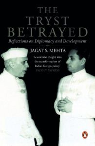 The Tryst Betrayed : Reflections on Diplomacy and Development (English) (Paperback): Book by Jagat S. Mehta