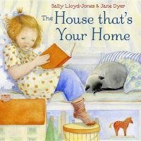 The House That's Your Home: Book by Sally Lloyd-Jones