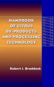 Handbook of Citrus By-products and Processing Technology: Book by Robert J. Braddock