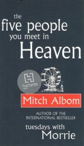 The Five People You Meet In Heaven (English) (Paperback): Book by Mitch Albom The Five People You Meet In Heaven (English) (Paperback): Book by Mitch Albom
