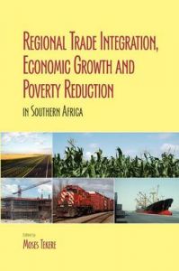 Regional Trade Integration, Economic Growth and Poverty Reduction in Southern Africa