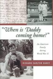 When is Daddy Coming Home?: An American Family During World War II: Book by Richard Carlton Haney