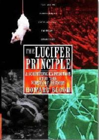 The Lucifer Principle: A Scientific Expedition into the Forces of History: Book by Howard K. Bloom The Lucifer Principle: A Scientific Expedition into the Forces of History: Book by Howard K. Bloom