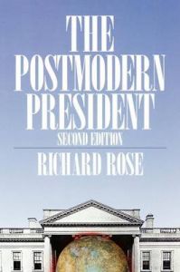 The Postmodern President: George Bush Meets the World: Book by Richard Rose The Postmodern President: George Bush Meets the World: Book by Richard Rose