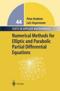 Numerical Methods for Elliptic and Parabolic Partial Differential Equations: Book by Peter Knabner Numerical Methods for Elliptic and Parabolic Partial Differential Equations: Book by Peter Knabner