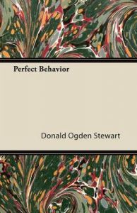 Perfect Behavior: Book by Donald Ogden Stewart