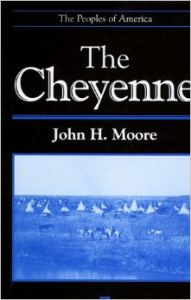 The Cheyenne (Hardcover): Book by John H. Moore