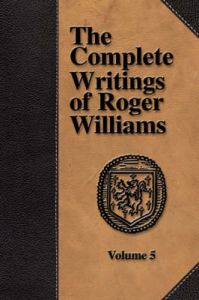 The Complete Writings of Roger Williams - Volume 5: Book by Roger, Williams