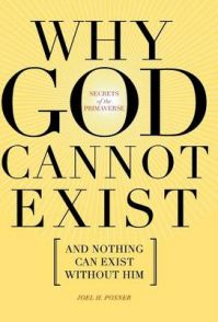 Secrets of the Primaverse: Why God Cannot Exist and Nothing Can Exist Without Him: Book by Joel H Posner