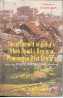 Development of India's Urban, Rural And Regional Planning In 21St Century: Book by Gopal Bhargava Development of India's Urban, Rural And Regional Planning In 21St Century: Book by Gopal Bhargava