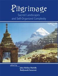 Pilgrimage Sacred Landscapes and Self-Organized Complexity (English) (Hardcover): Book by John McKim Malville Baidyanath Saraswati