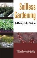 Soilless Gardening: A Complete Guide: Book by William Fredrick Gericke Soilless Gardening: A Complete Guide: Book by William Fredrick Gericke
