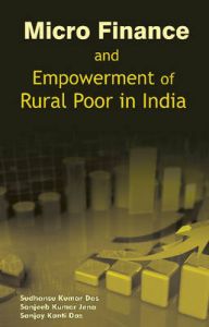 Micro Finance and Empowerment of Rural Poor in India: Book by Sudhanshu Kumar Das