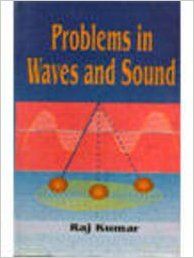 Problems in Waves and Sound, 2011 01 Edition: Book by Raj Kumar