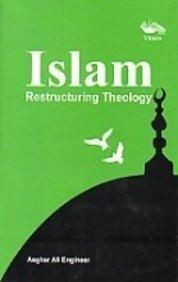 Islam Restructuring Theology: Book by Asghar Ali Engineer Islam Restructuring Theology: Book by Asghar Ali Engineer