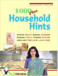 1000 PLUS HOUSEHOLD HINTS: Book by TANUSHREE PODDAR 1000 PLUS HOUSEHOLD HINTS: Book by TANUSHREE PODDAR