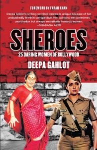 Sheroes: 25 Daring Women of Bollywood (English) (Paperback): Book by Deepa Gahlot Sheroes: 25 Daring Women of Bollywood (English) (Paperback): Book by Deepa Gahlot