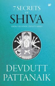 7 Secrets Of Shiva: Book by Devdutt Pattanaik 7 Secrets Of Shiva: Book by Devdutt Pattanaik